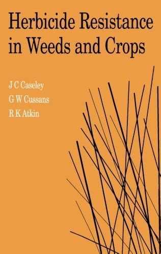 Herbicide Resistance In Weeds And Crops Caseley J C 9781483106434