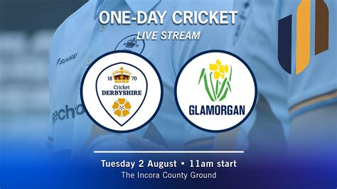 Live Derbyshire Vs Glamorgan Royal London One Day Cup Youtube