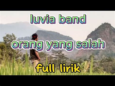 Orang Yang Salah Luvia Band Full Lirik Youtube