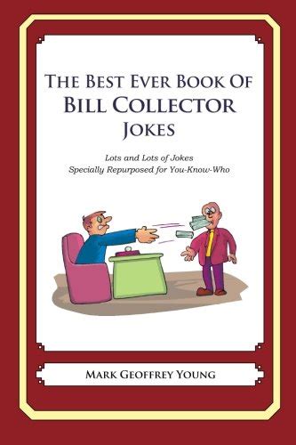 The Best Ever Book Of Bill Collector Jokes Lots And Lots Of Jokes