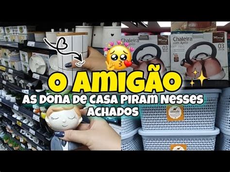 TOUR E ACHADINHOS NA LOJA O AMIGÃO UTILIDADES DOMÉSTICAS ITENS DE