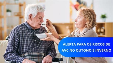 Riscos De Avc No Outono E Inverno S O Maiores Alerta Neurocirurgi O