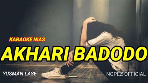 Karaoke Lagu Nias L AKHARI BADODO L Yusman Lase YouTube