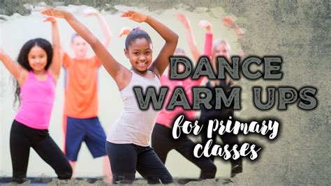 Dance Warm Ups For Primary Classes Stageworthy By Widy