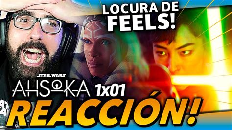 LOCURA DE FEELS REACCIÓN AHSOKA 1x01 YouTube