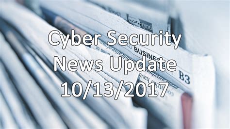 Cyber Security News Update 10/13/2017 - AskCyberSecurity.com