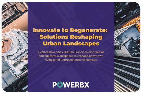 Innovate to Regenerate: Solutions Reshaping Urban Landscapes — Powerbx, LLC