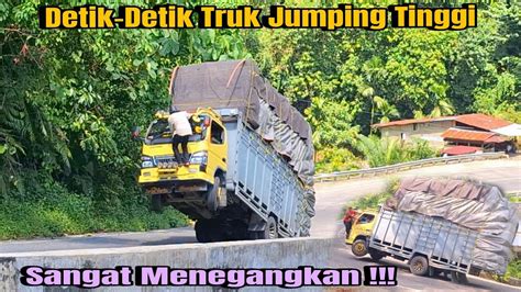 Sangat Menegangkan Truk Jemping Tinggi Hingga Bak Kandas Di