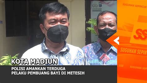 Madiun Polisi Amankan Terduga Pelaku Pembuang Bayi Di Metesih Youtube