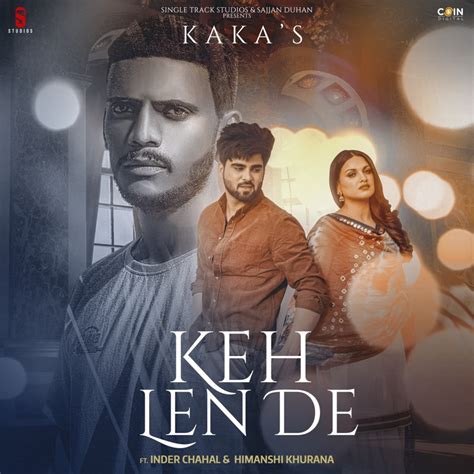 Keh Len De Feat Inder Chahal Himanshi Khurana Kaka Song Lyrics