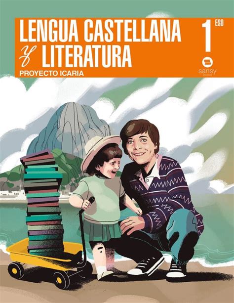 Lengua Castellana y Literatura 1º ESO Proyecto Icaria Sansy Ediciones