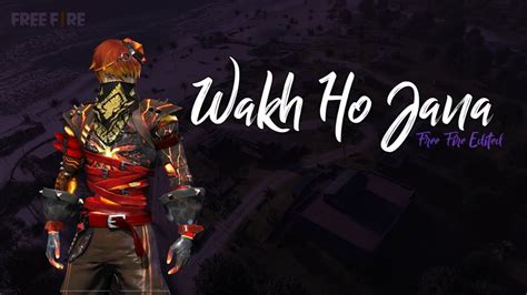 Wakh Ho Jana Free Fire Montage Best Edited Montage Ujjwal 444