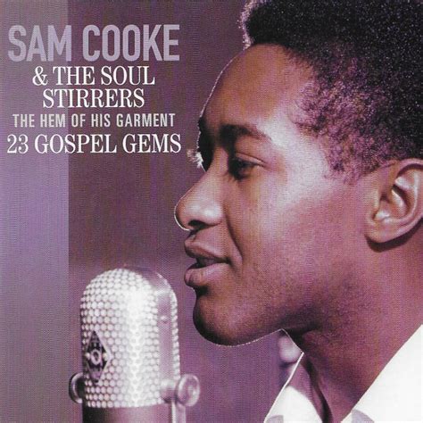 Sam Cooke & The Soul Stirrers - The Hem Of His Garment 23 Gospel Gems ...