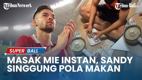 BERITA TIMNAS Ketahuan Masak Mie Instan Sandy Walsh Pernah Singgung