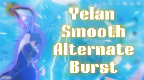 Yelan Smooth Alternate Burst Animation Youtube