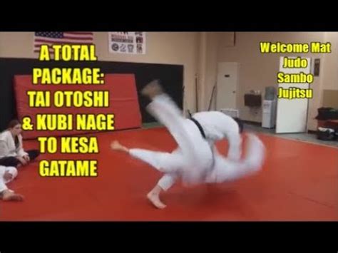 A TOTAL PACKAGE TAI OTOSHI OR KUBI NAGE TO KESA GATAME YouTube