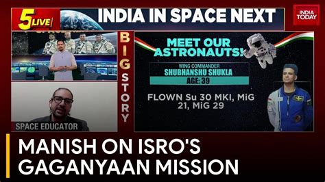 ISRO S Gaganyaan Mission Insights From Former Space Scientist Manish