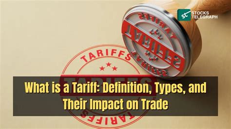 What is a Tariff: Definition, Types, and Its Impact on Trade