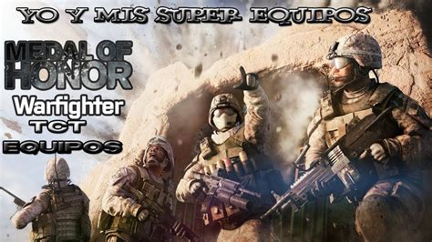 Medal Of Honor Warfighter TCT Equipos Yo Y Mis Super Equipos YouTube