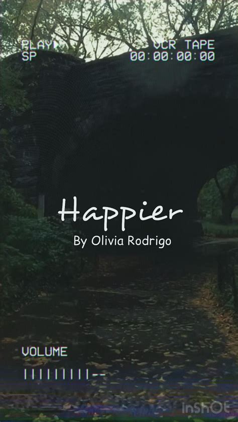 Happier By Olivia Rodrigo Video Happy Song Lyrics Happier Lyrics