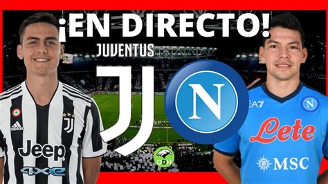 Juventus Vs Napoli En Vivo Serie A El Cl Sico Los Del Norte Vs