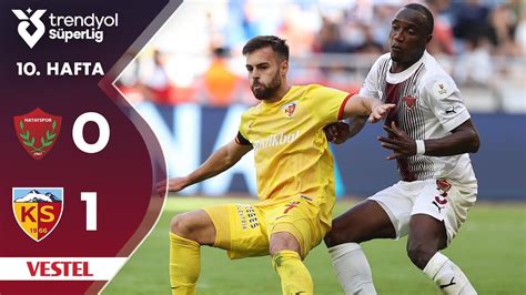 Vestel Hatayspor 0 1 Kayserispor Highlights Özet Trendyol Süper