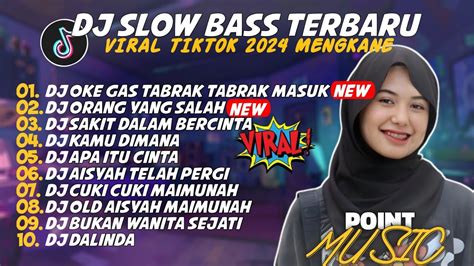 DJ SLOW BASS TERBARU 2024 DJ VIRAL TIKTOK FULL BASS DJ OKE GAS