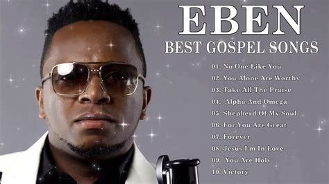 Eben BEST PRAISE WORSHIP SONGS 2022Most Popular Songs Of All Time