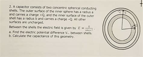 Solved 2 A Capacitor Consists Of Two Concentric Spherical