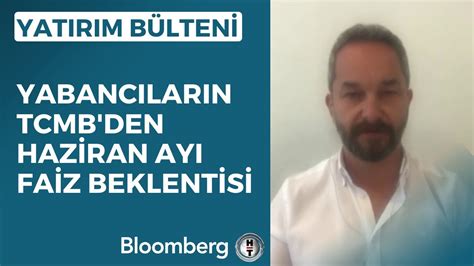 Yatırım Bülteni Yabancıların TCMB den Haziran Ayı Faiz Beklentisi