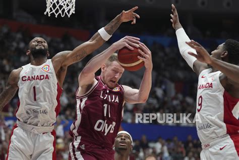 Fiba World Cup Kanada Menang Atas Latvia Republika Online