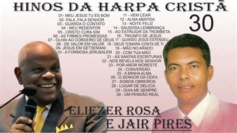 As Melhores Louvores Da Harpa Crist Na Voz De Eliezer Rosa E Jair