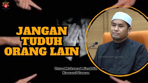 Ustaz Aizuddin Kamarul Zaman L Jangan Tuduh Orang Lain Youtube