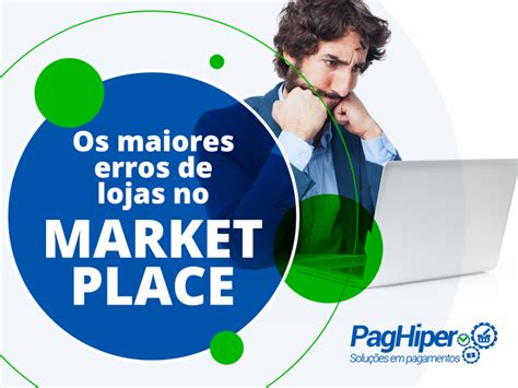 Conhe A Os Maiores Erros De Lojas Que Vendem Em Marketplaces Blog