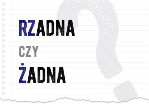 Rzadna czy żadna Poprawna forma Polszczyzna pl