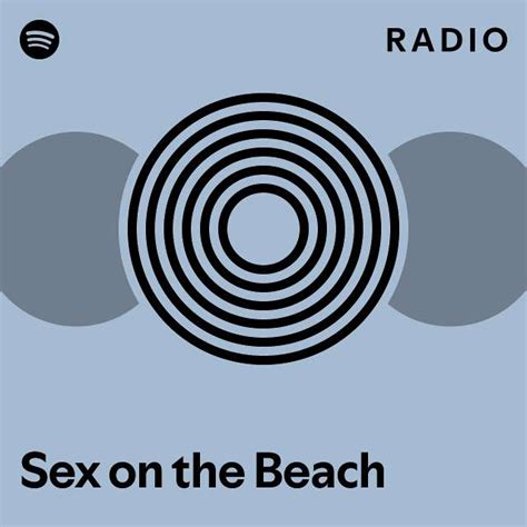 Sex On The Beach Radio Playlist By Spotify Spotify