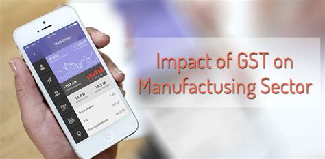 Impact Of GST On Manufacturing Sector Benefits Of GST In India