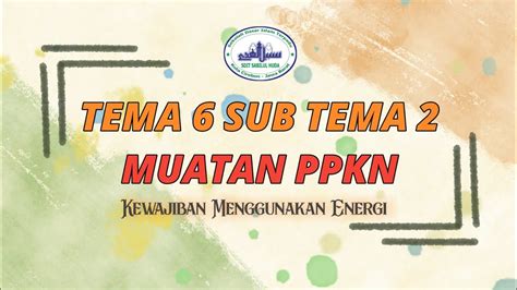 TEMATIK TEMA 6 SIBTEMA 2 Muatan PPKN Kewajiban Menggunakan Energi YouTube