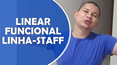 Tipos De OrganizaÇÃo Linear Funcional E Linha Staff Aula Completa