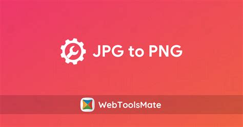 JPG to PNG - JPG Convert to PNG | WebToolsMate