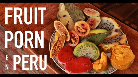Exotic Peruvian Fruit Porn YouTube