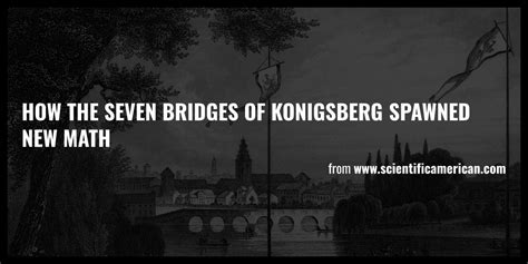 How The Seven Bridges Of Konigsberg Spawned New Math Briefly