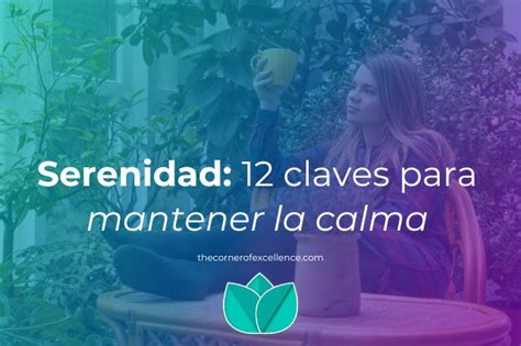 Serenidad Claves Para Mantener La Calma The Corner Of Excellence