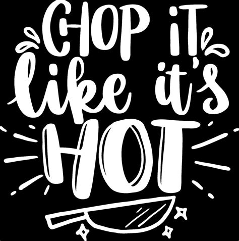 Chop It Like It S Hot Png Eps Dxf Svg Etsy