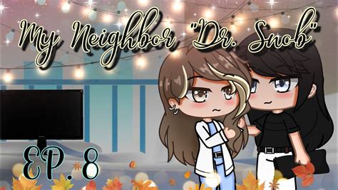 My Neighbor Dr Snob Ep Gacha Club Lesbian Love Story Read Description Please Youtube