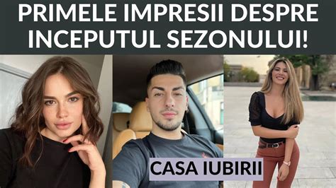 Casa Iubirii Primele Impresii Despre Inceputul Sezonului Youtube