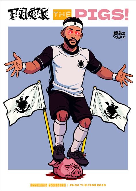 Poster Retrato Fuck the pigs Linha Arena em Manicômio Alvinegro