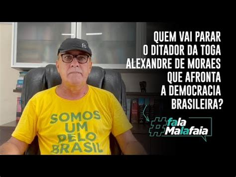 Quem Vai Parar O Ditador Da Toga Alexandre De Moraes Que Afronta A