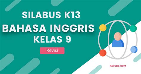 Silabus Bahasa Inggris Kelas 9 K13 Revisi Update Terbaru Katulis