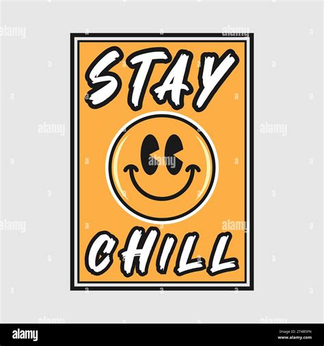 Emoji smile face with stay chill phrase. Positive quotes, typography ...